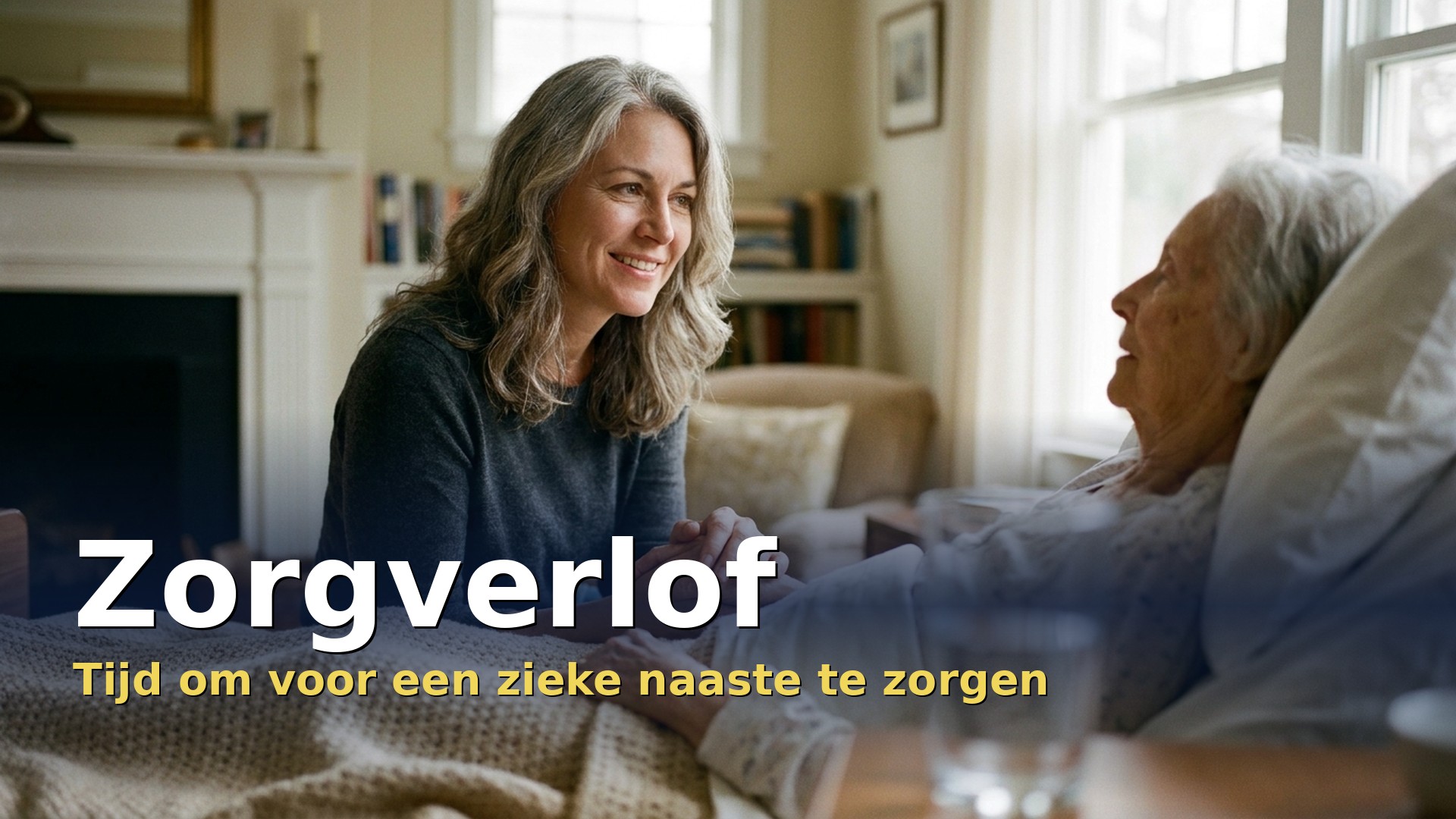 Zorgverlof: vrouw zorgt thuis voor haar zieke moeder