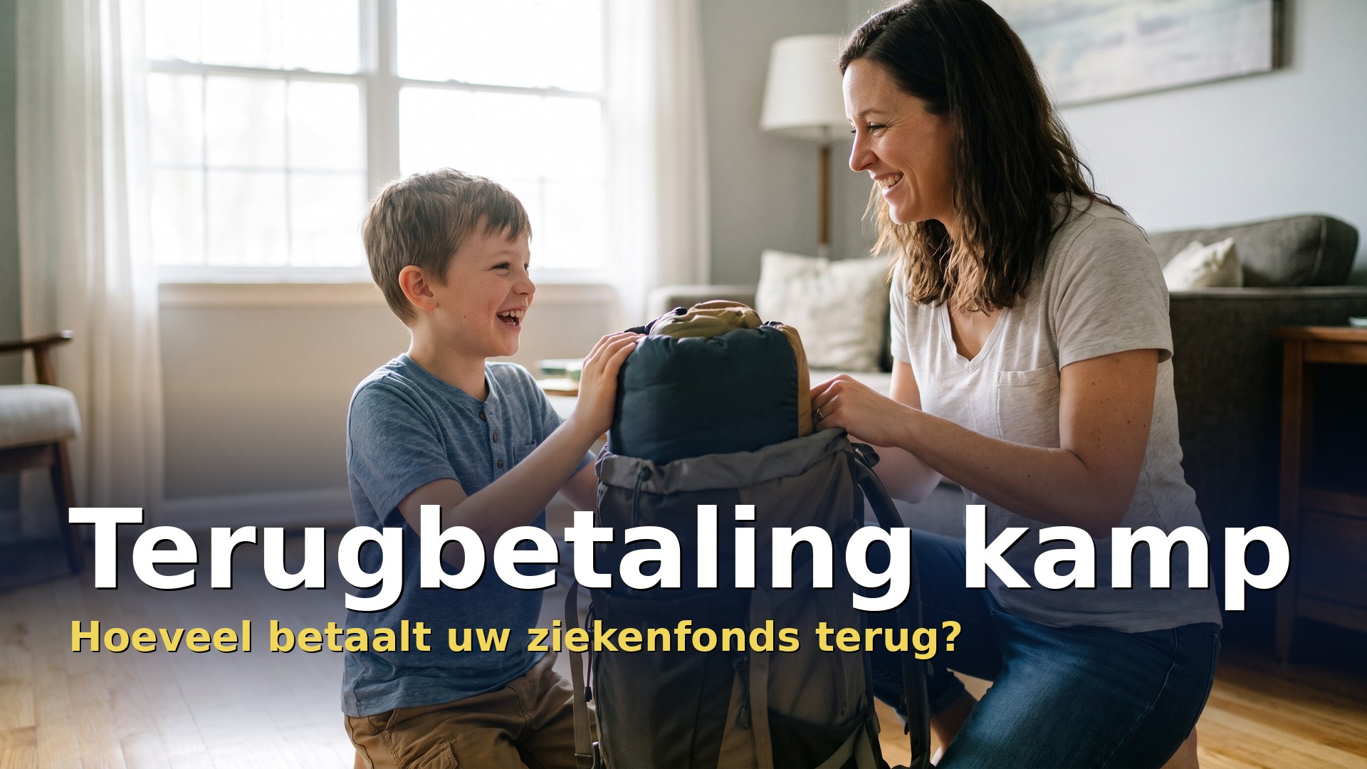 CM terugbetaling kamp: moeder helpt haar zoon de rugzak inpakken voor een zomerkamp
